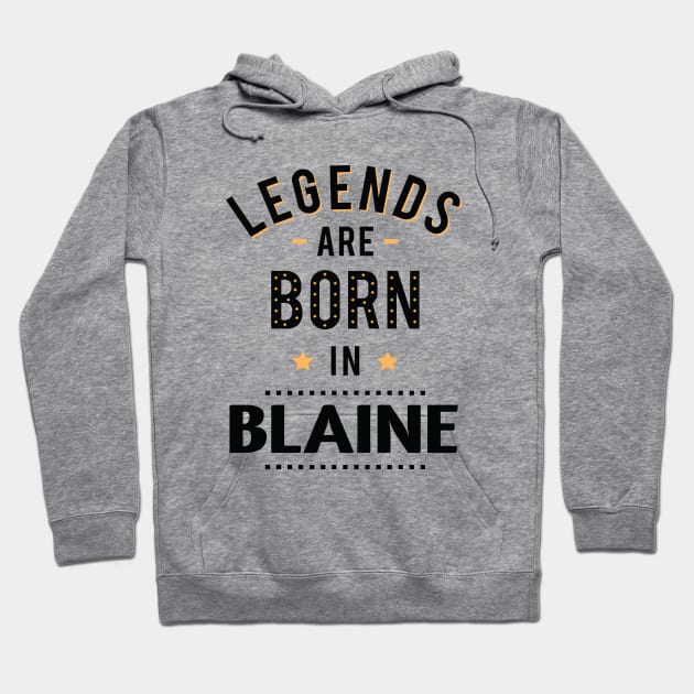 Legends Are Born In Blaine Hoodie by ProjectX23